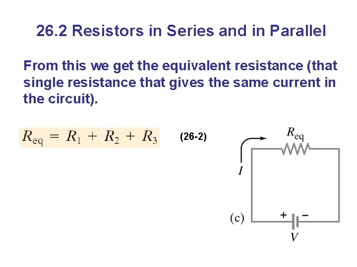 26. 2 Resistors in Series and in Parallel From this we get the equivalent