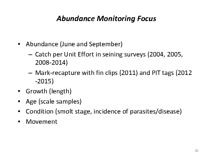 Abundance Monitoring Focus • Abundance (June and September) – Catch per Unit Effort in