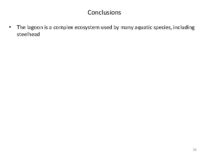 Conclusions • The lagoon is a complex ecosystem used by many aquatic species, including