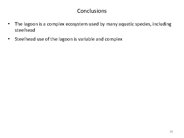 Conclusions • The lagoon is a complex ecosystem used by many aquatic species, including