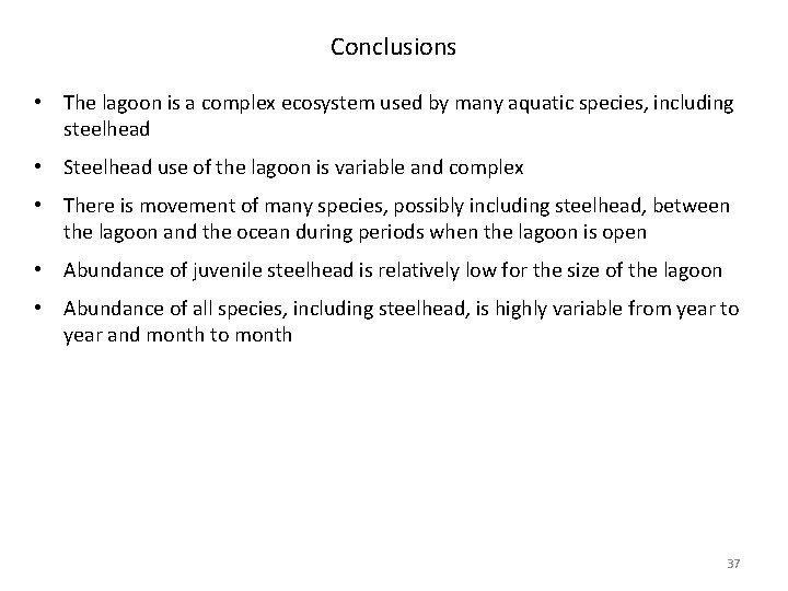 Conclusions • The lagoon is a complex ecosystem used by many aquatic species, including