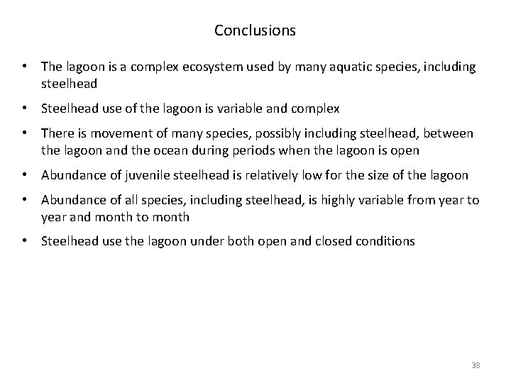 Conclusions • The lagoon is a complex ecosystem used by many aquatic species, including