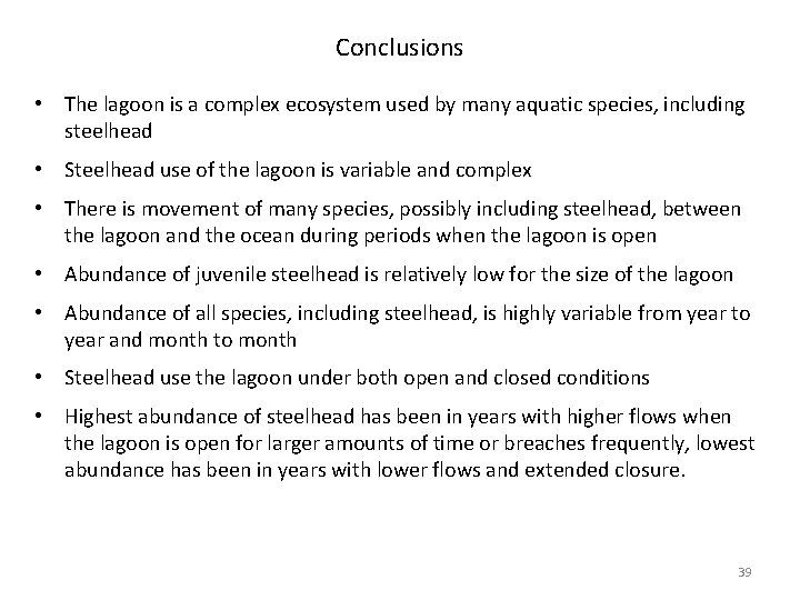 Conclusions • The lagoon is a complex ecosystem used by many aquatic species, including