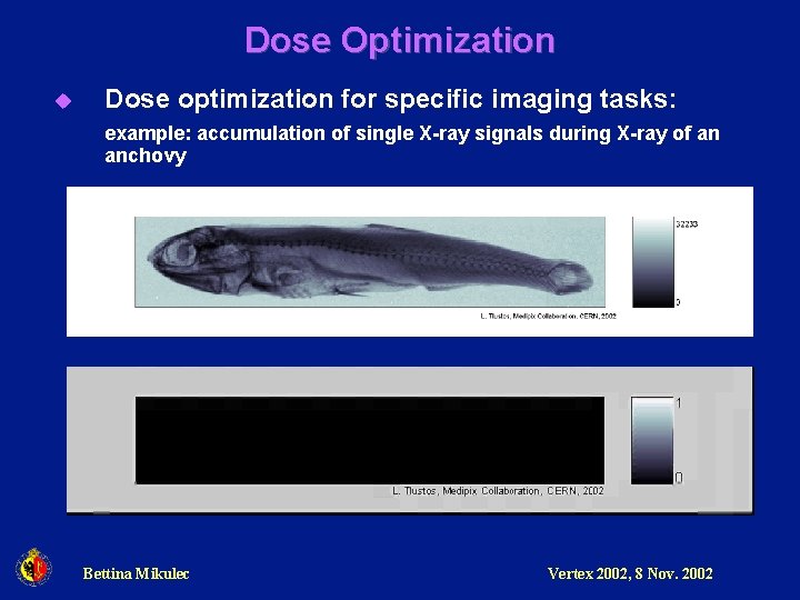 Dose Optimization u Dose optimization for specific imaging tasks: example: accumulation of single X-ray