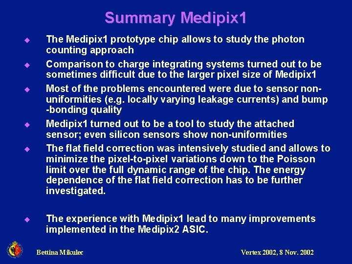 Summary Medipix 1 u u u The Medipix 1 prototype chip allows to study