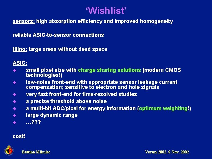 ‘Wishlist’ sensors: high absorption efficiency and improved homogeneity reliable ASIC-to-sensor connections tiling: large areas