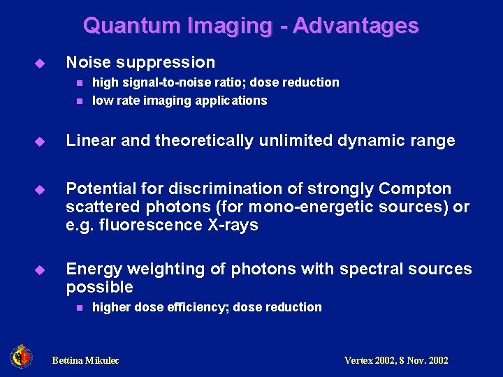 Quantum Imaging - Advantages u Noise suppression n n high signal-to-noise ratio; dose reduction