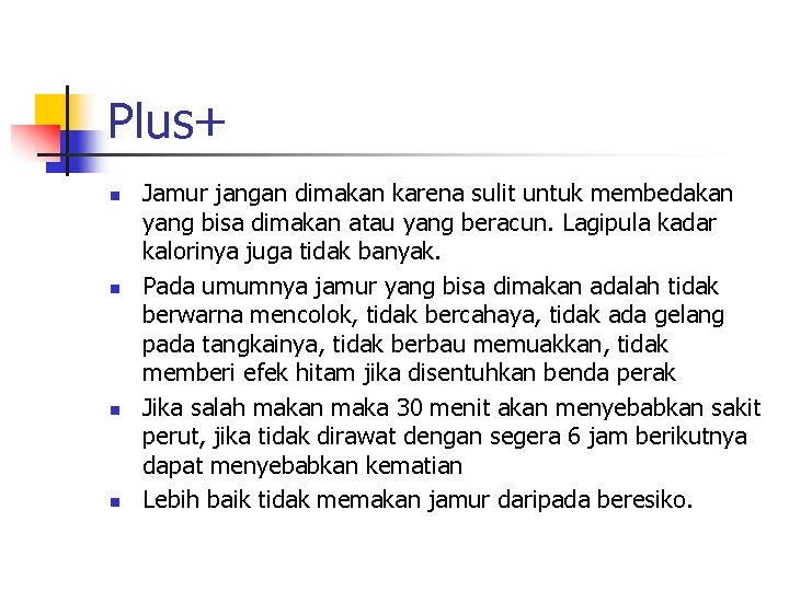 Plus+ n n Jamur jangan dimakan karena sulit untuk membedakan yang bisa dimakan atau