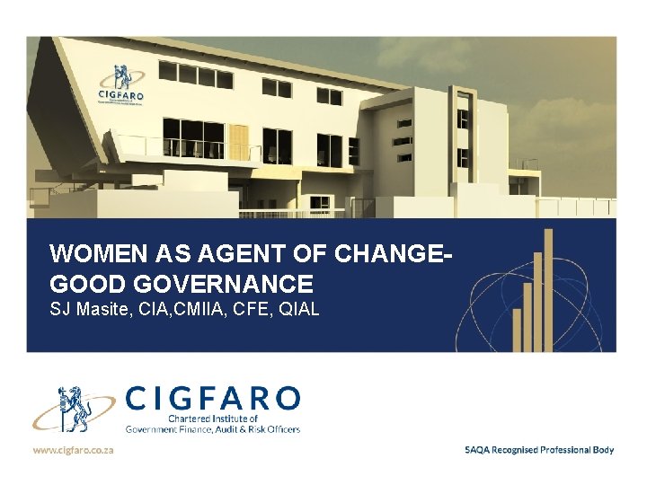 WOMEN AS AGENT OF CHANGEGOOD GOVERNANCE SJ Masite, CIA, CMIIA, CFE, QIAL 