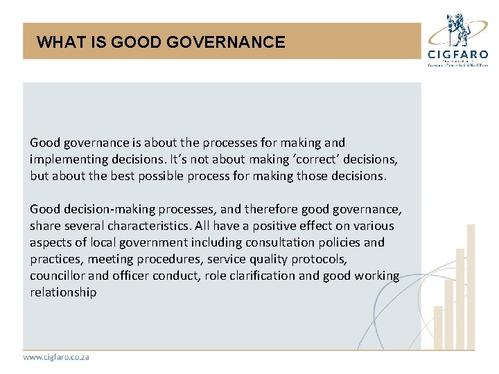 WHAT IS GOOD GOVERNANCE Good governance is about the processes for making and implementing