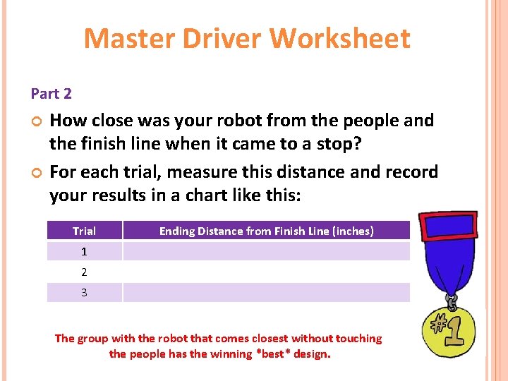 Master Driver Worksheet Part 2 How close was your robot from the people and