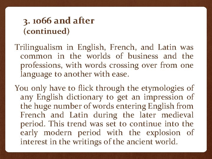 3. 1066 and after (continued) Trilingualism in English, French, and Latin was common in