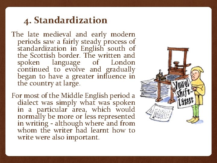 4. Standardization The late medieval and early modern periods saw a fairly steady process