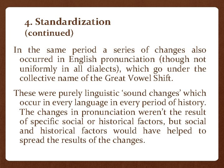 4. Standardization (continued) In the same period a series of changes also occurred in