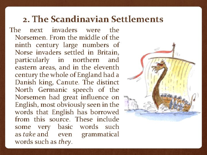 2. The Scandinavian Settlements The next invaders were the Norsemen. From the middle of