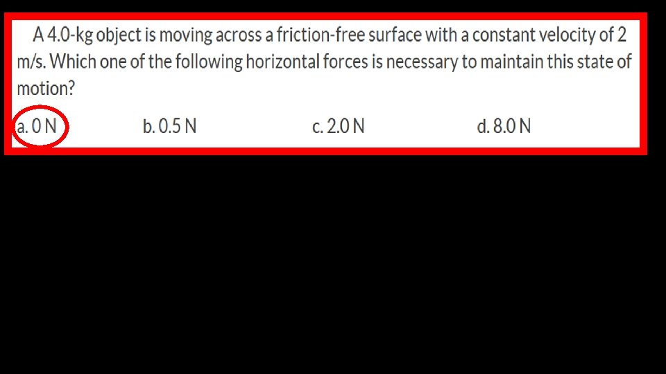 Newton's first law of motion declares that a force is not needed to keep