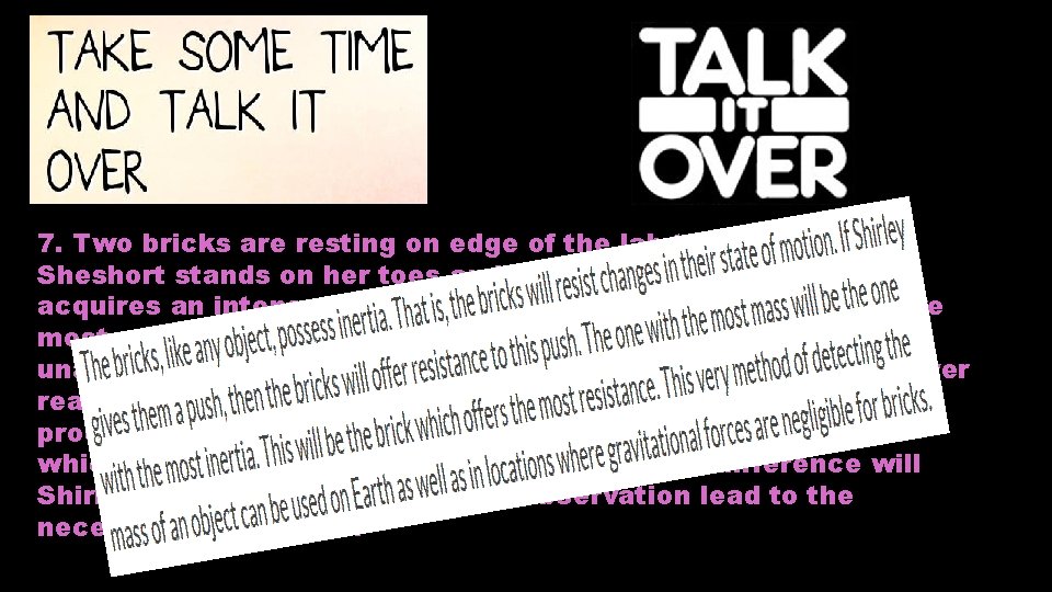 7. Two bricks are resting on edge of the lab table. Shirley Sheshort stands