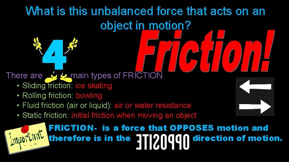 What is this unbalanced force that acts on an object in motion? There are