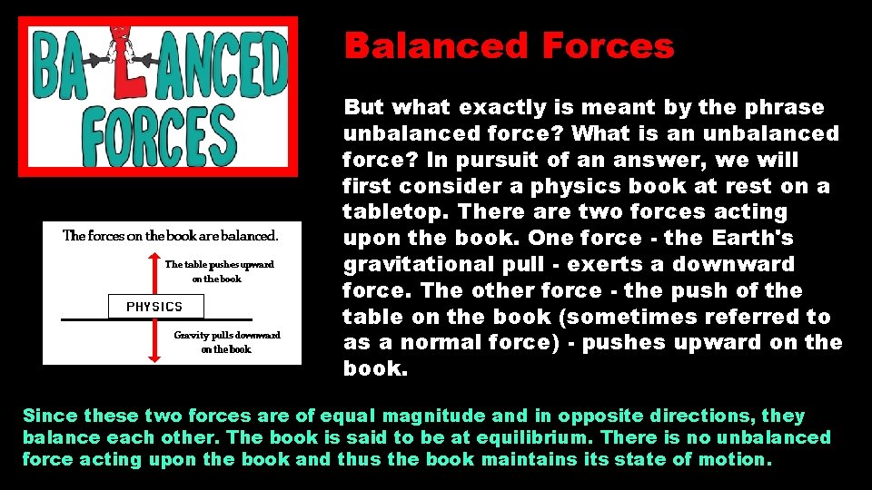 Balanced Forces But what exactly is meant by the phrase unbalanced force? What is