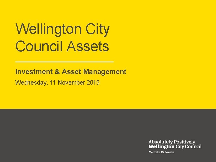 Wellington City Council Assets Investment & Asset Management Wednesday, 11 November 2015 