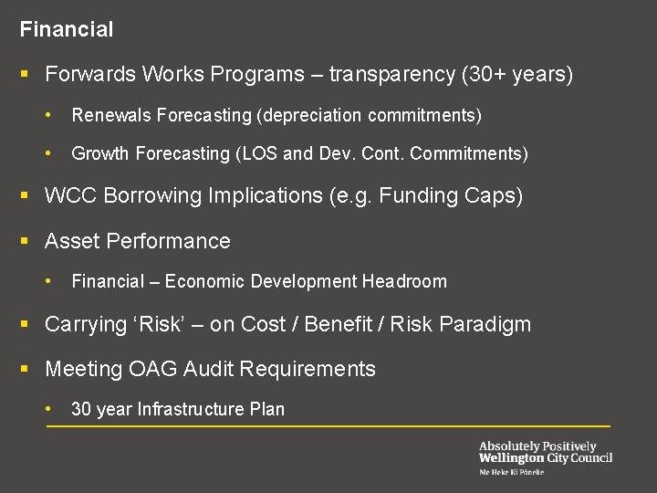 § Financial § Forwards Works Programs – transparency (30+ years) • Renewals Forecasting (depreciation