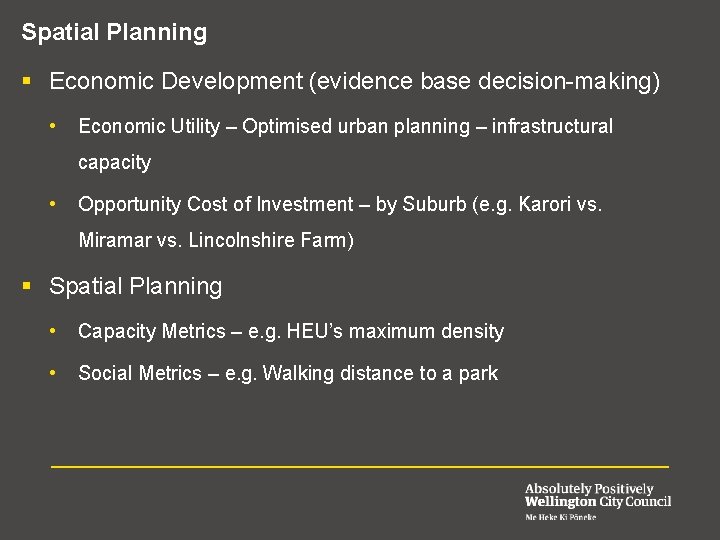 § Spatial Planning § Economic Development (evidence base decision-making) • Economic Utility – Optimised