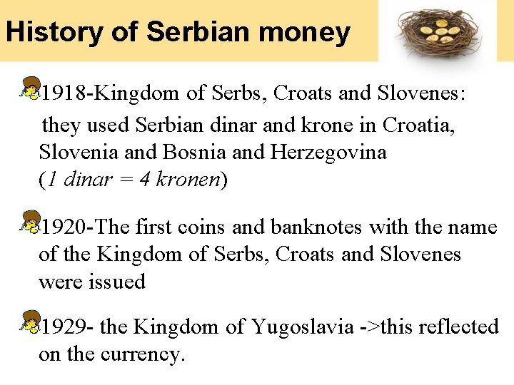 History of Serbian money 1918 -Kingdom of Serbs, Croats and Slovenes: they used Serbian History of Serbian money 1918 -Kingdom of Serbs, Croats and Slovenes: they used Serbian