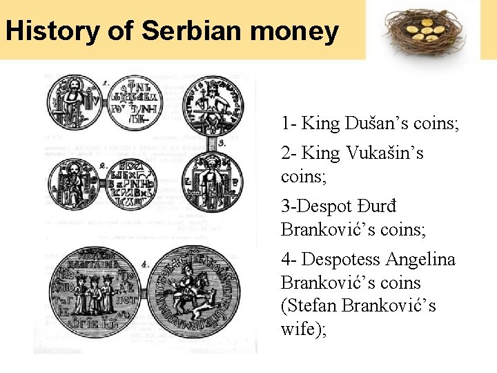 History of Serbian money 1 - King Dušan’s coins; 2 - King Vukašin’s coins; History of Serbian money 1 - King Dušan’s coins; 2 - King Vukašin’s coins;