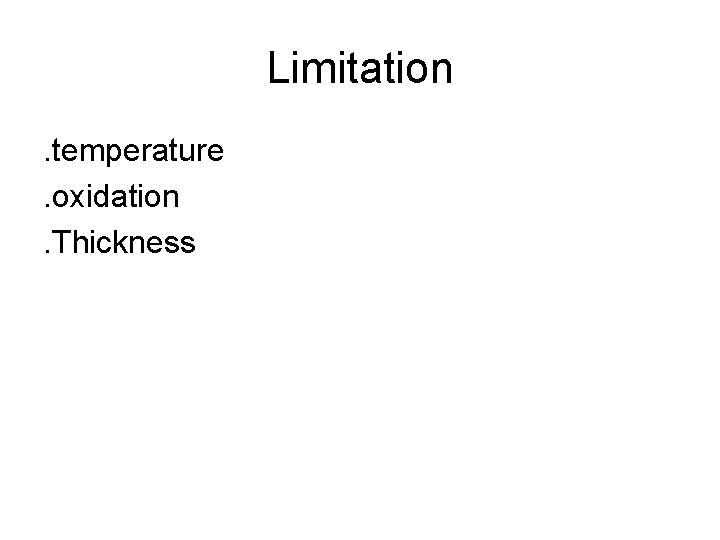 Limitation. temperature. oxidation. Thickness 