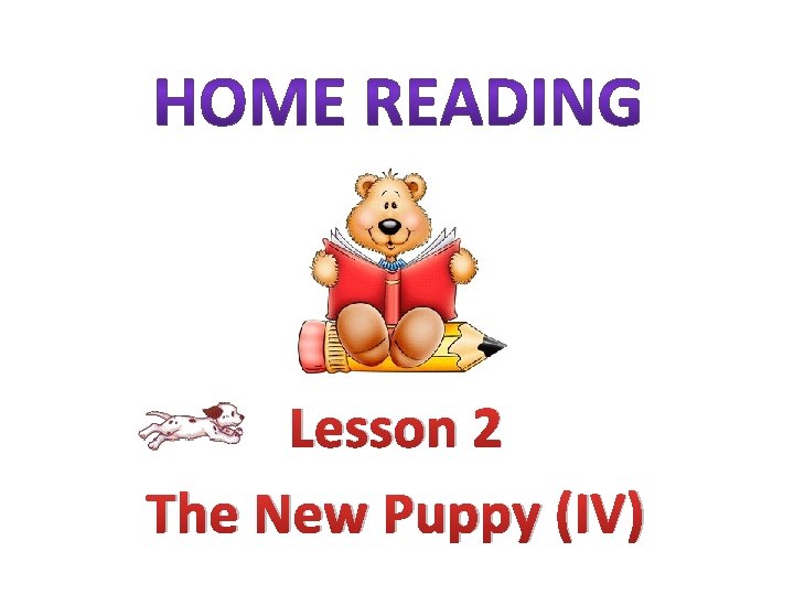 Lesson 2 The New Puppy (IV) 