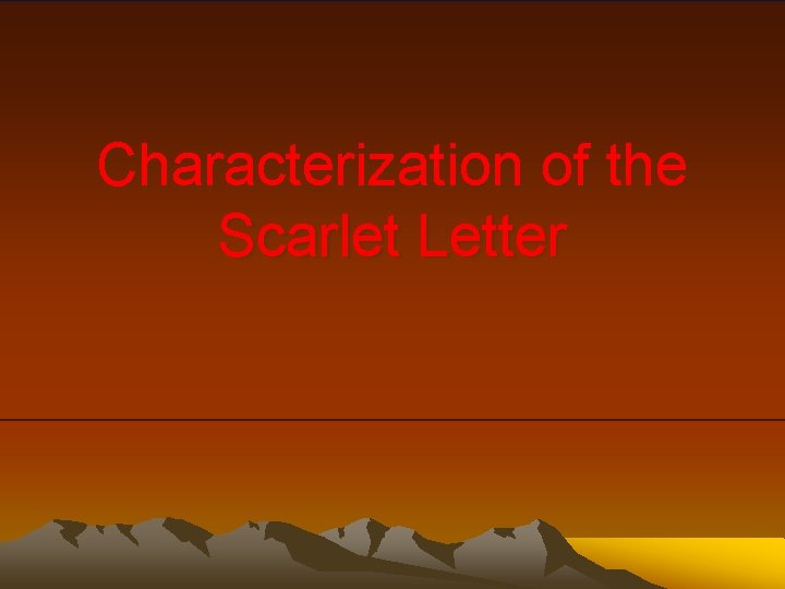 Characterization of the Scarlet Letter 