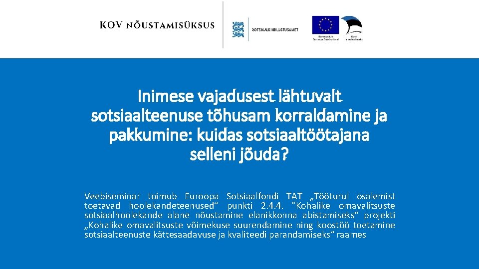 Inimese vajadusest lähtuvalt sotsiaalteenuse tõhusam korraldamine ja pakkumine: kuidas sotsiaaltöötajana selleni jõuda? Veebiseminar toimub