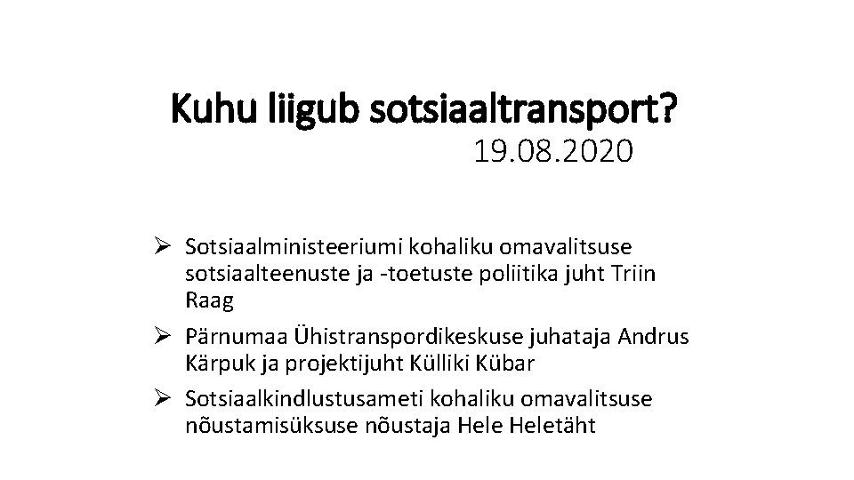 Kuhu liigub sotsiaaltransport? 19. 08. 2020 Ø Sotsiaalministeeriumi kohaliku omavalitsuse sotsiaalteenuste ja -toetuste poliitika