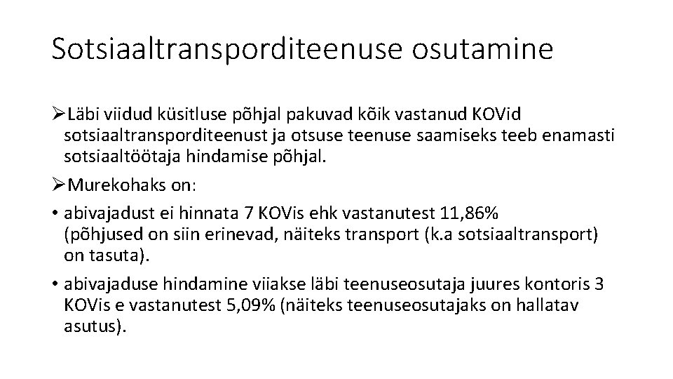 Sotsiaaltransporditeenuse osutamine ØLäbi viidud küsitluse põhjal pakuvad kõik vastanud KOVid sotsiaaltransporditeenust ja otsuse teenuse