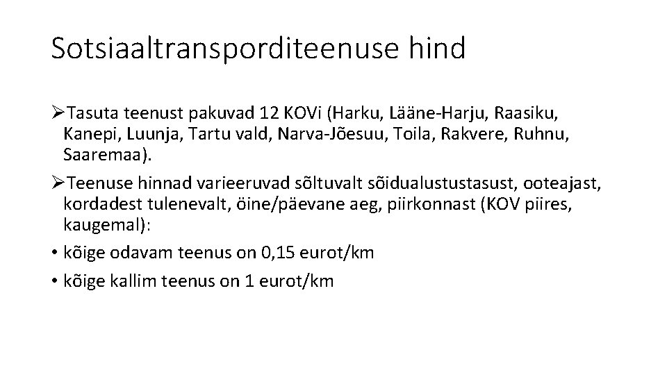 Sotsiaaltransporditeenuse hind ØTasuta teenust pakuvad 12 KOVi (Harku, Lääne-Harju, Raasiku, Kanepi, Luunja, Tartu vald,