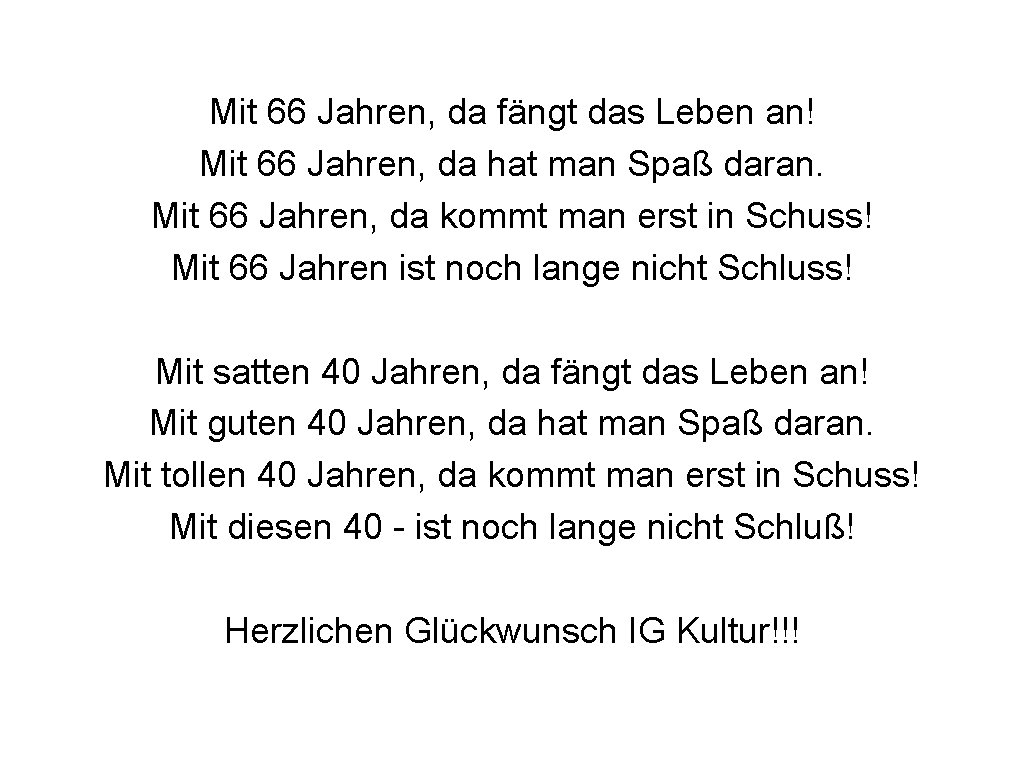 Mit 66 Jahren, da fängt das Leben an! Mit 66 Jahren, da hat man