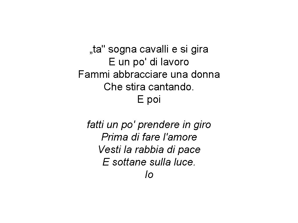 „ta" sogna cavalli e si gira E un po' di lavoro Fammi abbracciare una