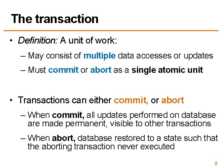 The transaction • Definition: A unit of work: – May consist of multiple data