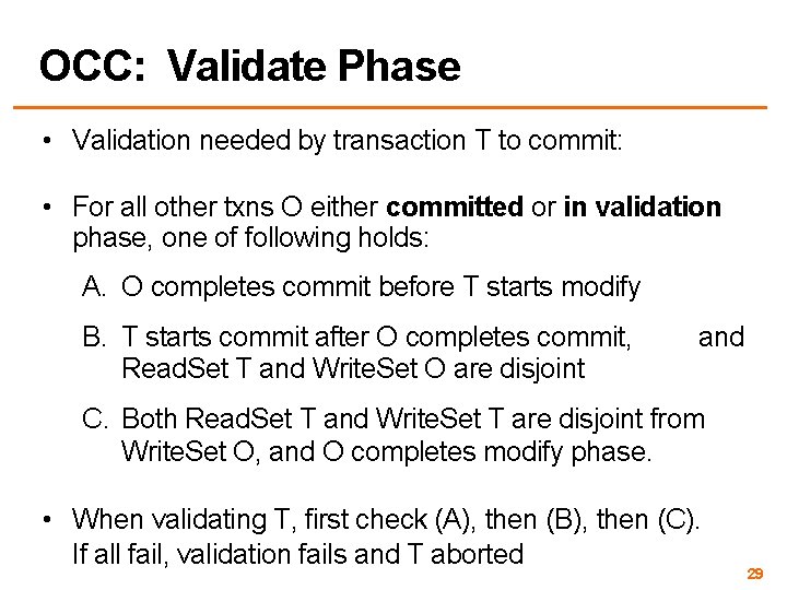 OCC: Validate Phase • Validation needed by transaction T to commit: • For all