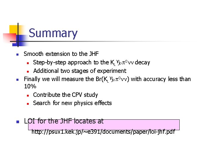 Summary n Smooth extension to the JHF 0 n Step-by-step approach to the KLgp