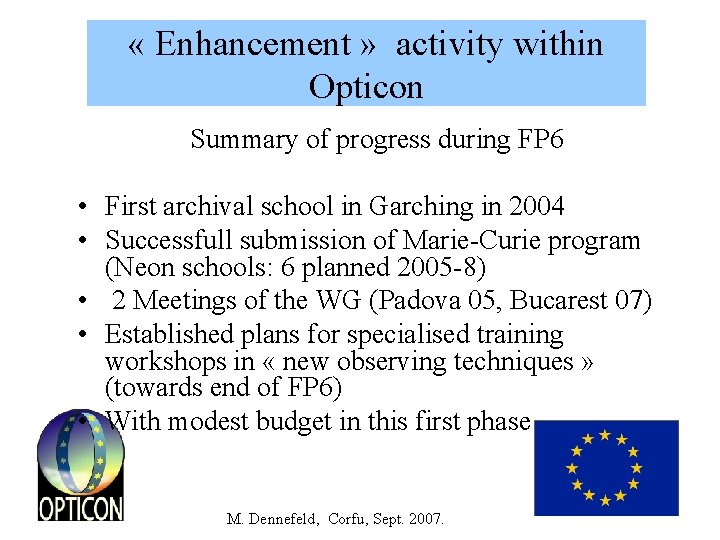  « Enhancement » activity within Opticon Summary of progress during FP 6 •