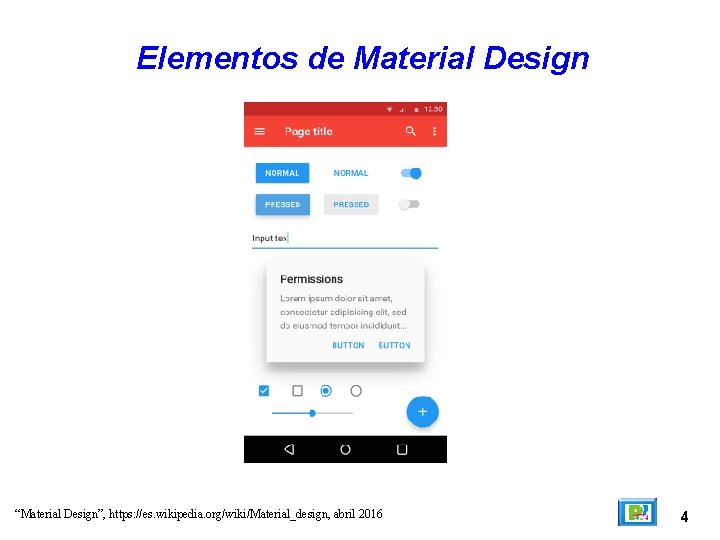 Elementos de Material Design “Material Design”, https: //es. wikipedia. org/wiki/Material_design, abril 2016 4 