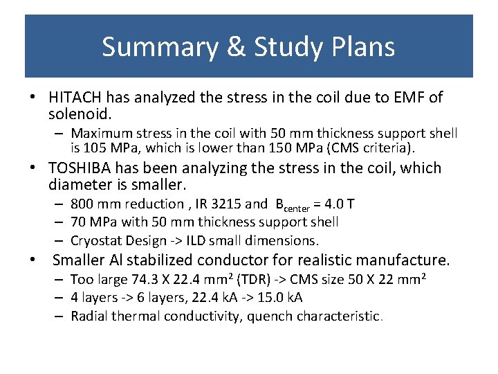Summary & Study Plans • HITACH has analyzed the stress in the coil due