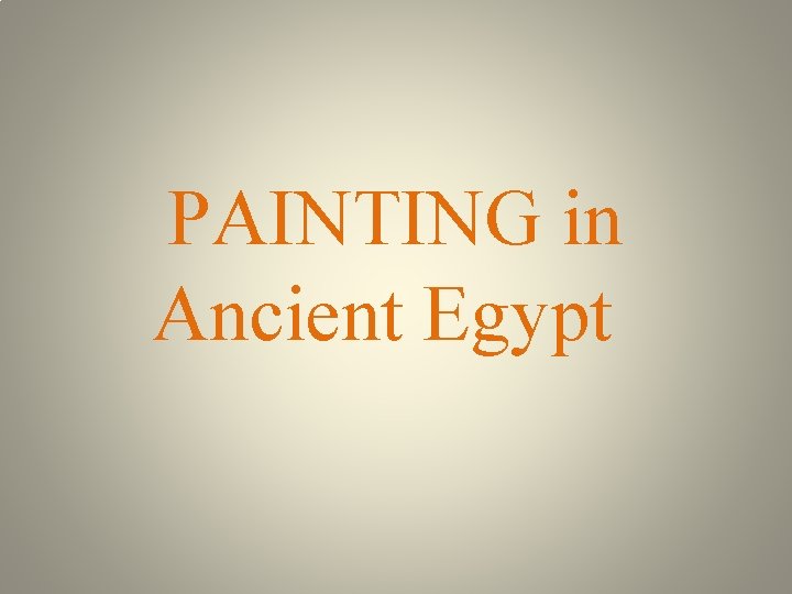 PAINTING in Ancient Egypt 