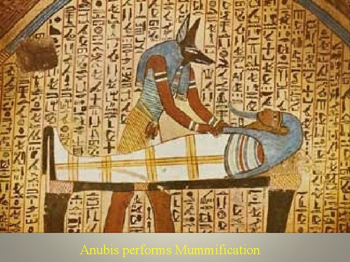 Anubis performs Mummification 