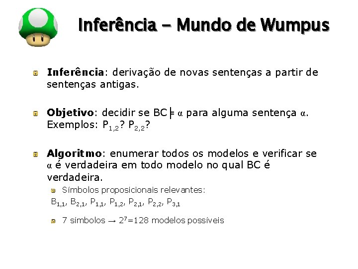 LOGO Inferência - Mundo de Wumpus Inferência: derivação de novas sentenças a partir de LOGO Inferência - Mundo de Wumpus Inferência: derivação de novas sentenças a partir de