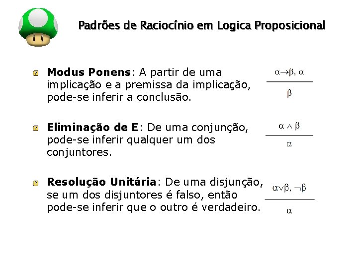 LOGO Padrões de Raciocínio em Logica Proposicional Modus Ponens: A partir de uma implicação LOGO Padrões de Raciocínio em Logica Proposicional Modus Ponens: A partir de uma implicação