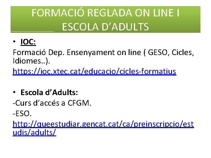 FORMACIÓ REGLADA ON LINE I ESCOLA D’ADULTS • IOC: Formació Dep. Ensenyament on line