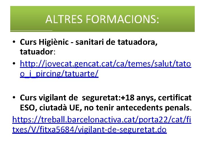 ALTRES FORMACIONS: • Curs Higiènic - sanitari de tatuadora, tatuador: • http: //jovecat. gencat.