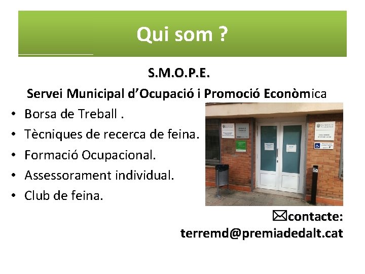 Qui som ? • • • S. M. O. P. E. Servei Municipal d’Ocupació
